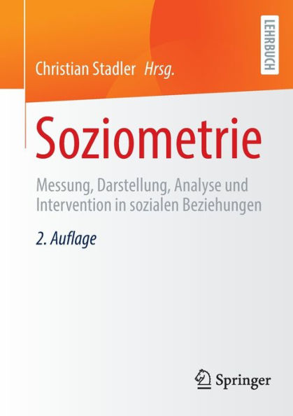 Soziometrie: Messung, Darstellung, Analyse und Intervention in sozialen Beziehungen