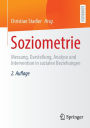 Soziometrie: Messung, Darstellung, Analyse und Intervention in sozialen Beziehungen