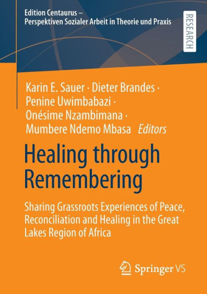 Healing through Remembering: Sharing Grassroots Experiences of Peace, Reconciliation and the Great Lakes Region Africa