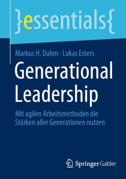Generational Leadership: Mit agilen Arbeitsmethoden die Stï¿½rken aller Generationen nutzen