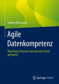 Title: Agile Datenkompetenz: Reporting-Prozesse mit und ohne Excel gestalten, Author: Andrea Weichand