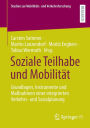 Soziale Teilhabe und Mobilität: Grundlagen, Instrumente und Maßnahmen einer integrierten Verkehrs- und Sozialplanung