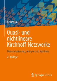 Title: Quasi- und nichtlineare Kirchhoff-Netzwerke: Dimensionierung, Analyse und Synthese, Author: Reiner Thiele