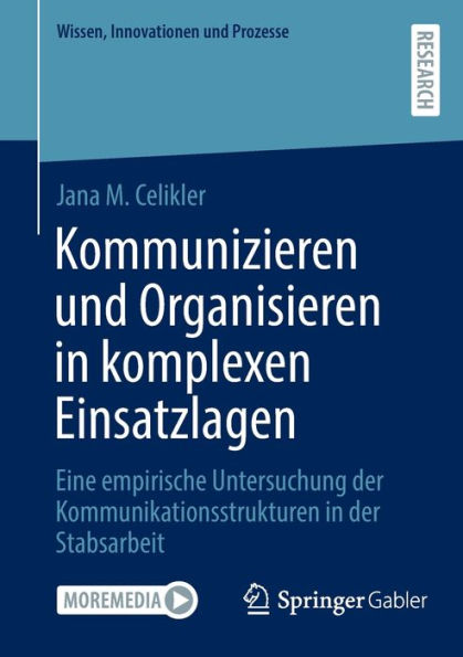 Kommunizieren und Organisieren komplexen Einsatzlagen: Eine empirische Untersuchung der Kommunikationsstrukturen Stabsarbeit