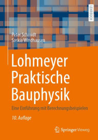 Title: Lohmeyer Praktische Bauphysik: Eine Einfï¿½hrung mit Berechnungsbeispielen, Author: Peter Schmidt