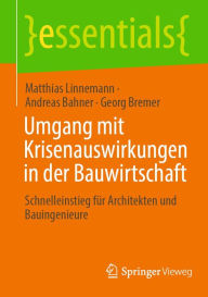 Title: Umgang mit Krisenauswirkungen in der Bauwirtschaft: Schnelleinstieg fï¿½r Architekten und Bauingenieure, Author: Matthias Linnemann