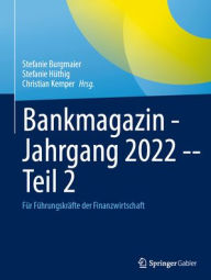 Title: Bankmagazin - Jahrgang 2022 -- Teil 2: Fï¿½r Fï¿½hrungskrï¿½fte der Finanzwirtschaft, Author: Stefanie Burgmaier