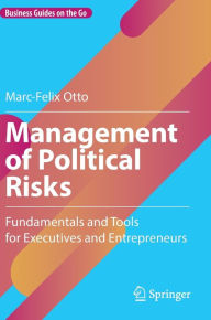 Free computer e book downloads Management of Political Risks: Fundamentals and Tools for Executives and Entrepreneurs DJVU MOBI RTF by Marc-Felix Otto 9783658426385