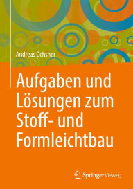 Title: Aufgaben und Lï¿½sungen zum Stoff- und Formleichtbau, Author: Andreas ïchsner