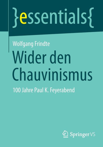Wider den Chauvinismus: 100 Jahre Paul K. Feyerabend