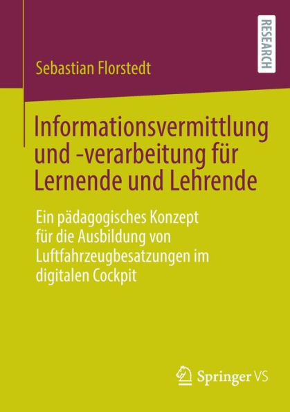 Informationsvermittlung und -verarbeitung für Lernende Lehrende: Ein pädagogisches Konzept die Ausbildung von Luftfahrzeugbesatzungen im digitalen Cockpit