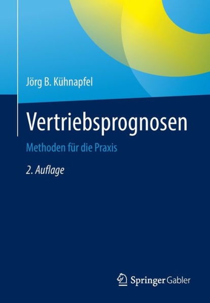 Vertriebsprognosen: Methoden fï¿½r die Praxis