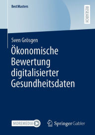 Title: ï¿½konomische Bewertung digitalisierter Gesundheitsdaten, Author: Sven Grïsgen