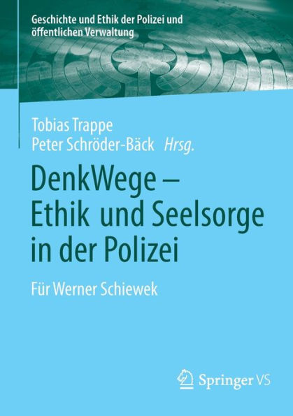 DenkWege - Ethik und Seelsorge in der Polizei: Fï¿½r Werner Schiewek