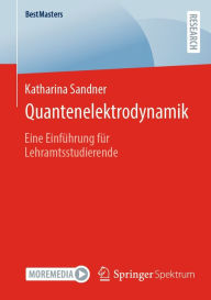 Title: Quantenelektrodynamik: Eine Einfï¿½hrung fï¿½r Lehramtsstudierende, Author: Katharina Sandner