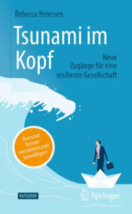 Title: Tsunami im Kopf - Burnout besser verstehen und bewältigen: Neue Zugänge für eine resiliente Gesellschaft, Author: Rebecca Petersen