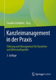 Title: Kanzleimanagement in der Praxis: Führung und Management für Kanzleien und Wirtschaftsprüfer, Author: Claudia Schieblon