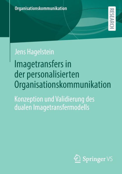 Imagetransfers der personalisierten Organisationskommunikation: Konzeption und Validierung des dualen Imagetransfermodells