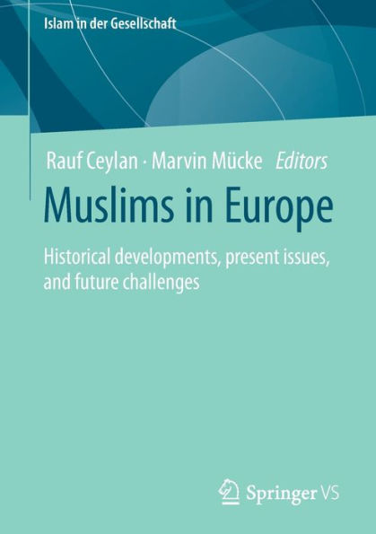 Muslims Europe: Historical developments, present issues, and future challenges