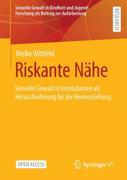 Riskante Nï¿½he: Sexuelle Gewalt in Institutionen als Herausforderung fï¿½r die Heimerziehung