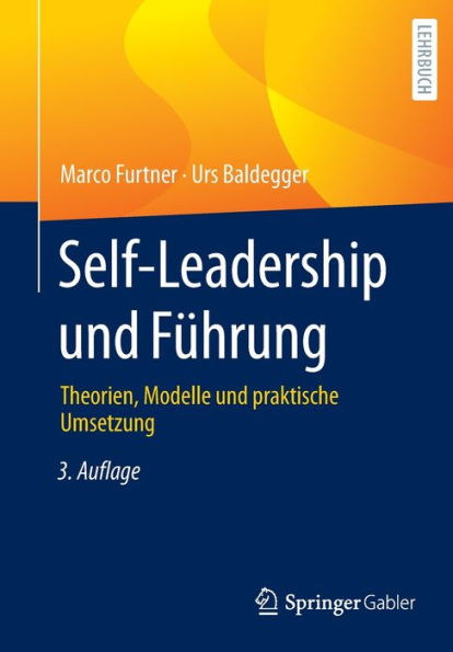 Self-Leadership und Führung: Theorien, Modelle praktische Umsetzung