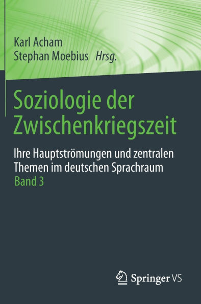 Soziologie der Zwischenkriegszeit. Ihre Hauptströmungen und zentralen Themen im deutschen Sprachraum: Band 3