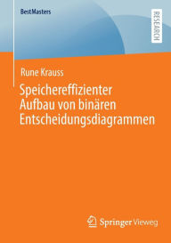 Title: Speichereffizienter Aufbau von binären Entscheidungsdiagrammen, Author: Rune Krauss