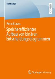 Title: Speichereffizienter Aufbau von binï¿½ren Entscheidungsdiagrammen, Author: Rune Krauss