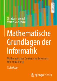 Title: Mathematische Grundlagen der Informatik: Mathematisches Denken und Beweisen - Eine Einführung, Author: Christoph Meinel