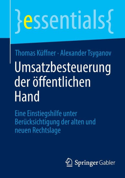 Umsatzbesteuerung der öffentlichen Hand: Eine Einstiegshilfe unter Berücksichtigung alten und neuen Rechtslage