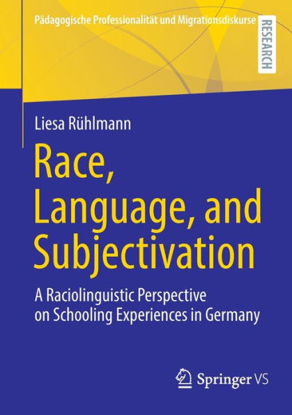 Race, Language, and Subjectivation: A Raciolinguistic Perspective on Schooling Experiences Germany