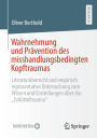 Wahrnehmung und Prï¿½vention des misshandlungsbedingten Kopftraumas: Literaturï¿½bersicht und empirisch reprï¿½sentative Untersuchung zum Wissen und Einstellungen ï¿½ber das 