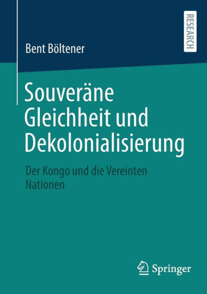 Souveräne Gleichheit und Dekolonialisierung: Der Kongo die Vereinten Nationen
