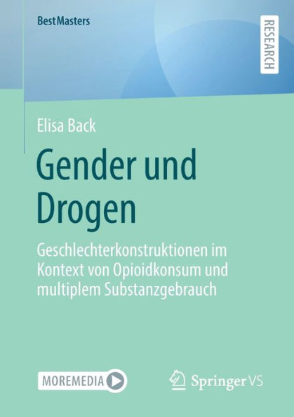 Gender und Drogen: Geschlechterkonstruktionen im Kontext von Opioidkonsum multiplem Substanzgebrauch