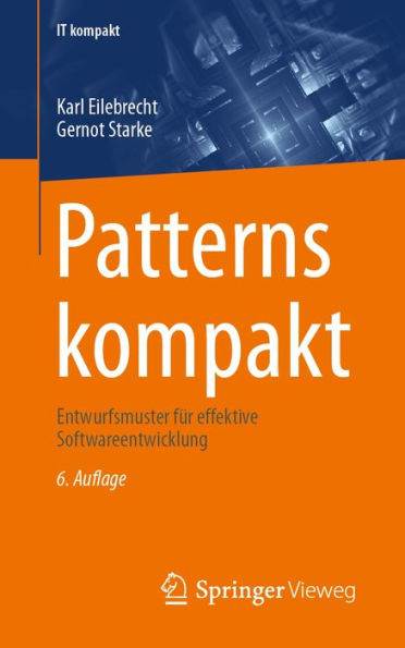 Patterns kompakt: Entwurfsmuster für effektive Softwareentwicklung