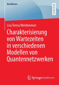 Title: Charakterisierung von Wartezeiten in verschiedenen Modellen von Quantennetzwerken, Author: Lisa Teresa Weinbrenner