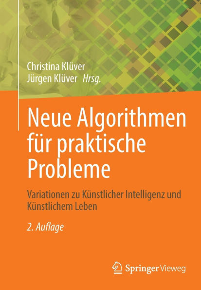 Neue Algorithmen für praktische Probleme: Variationen zu Künstlicher Intelligenz und Künstlichem Leben