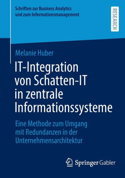 IT-Integration von Schatten-IT zentrale Informationssysteme: Eine Methode zum Umgang mit Redundanzen der Unternehmensarchitektur