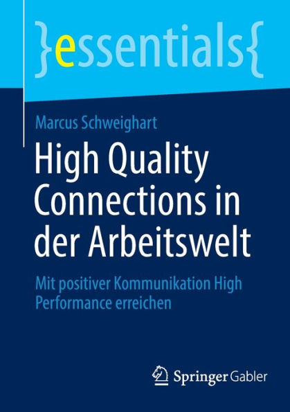 High Quality Connections der Arbeitswelt: Mit positiver Kommunikation Performance erreichen