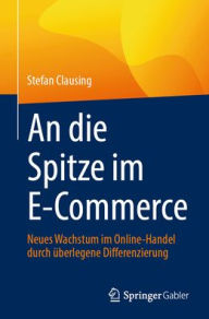 Title: An die Spitze im E-Commerce: Neues Wachstum im Online-Handel durch überlegene Differenzierung, Author: Stefan Clausing