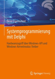 Title: Systemprogrammierung mit Delphi: Hardwarezugriff über Windows-API und Windows-Kernelmodus-Treiber, Author: Devid Espenschied