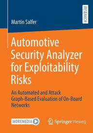 Title: Automotive Security Analyzer for Exploitability Risks: An Automated and Attack Graph-Based Evaluation of On-Board Networks, Author: Martin Salfer