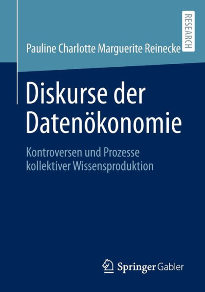 Diskurse der Datenï¿½konomie: Kontroversen und Prozesse kollektiver Wissensproduktion