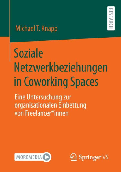 Soziale Netzwerkbeziehungen Coworking Spaces: Eine Untersuchung zur organisationalen Einbettung von Freelancer*innen