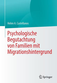 Title: Psychologische Begutachtung von Familien mit Migrationshintergrund, Author: Helen A. Castellanos