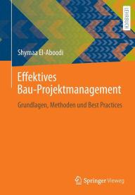 Title: Effektives Bau-Projektmanagement: Grundlagen, Methoden und Best Practices, Author: Shymaa El-Aboodi