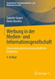 Title: Werbung in der Medien- und Informationsgesellschaft: Eine kommunikationswissenschaftliche Einführung, Author: Gabriele Siegert