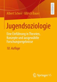 Title: Jugendsoziologie: Eine Einführung in Theorien, Konzepte und ausgewählte Forschungsergebnisse, Author: Albert Scherr