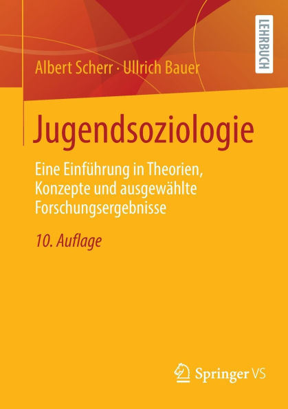 Jugendsoziologie: Eine Einführung Theorien, Konzepte und ausgewählte Forschungsergebnisse