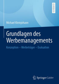 Title: Grundlagen des Werbemanagements: Konzeption - Werbeträger - Evaluation, Author: Michael Kleinjohann